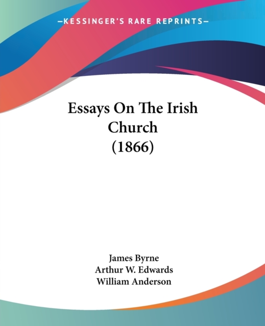 Essays On The Irish Church (1866), Paperback / softback Book
