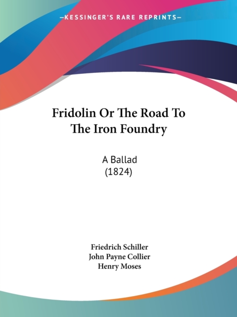 Fridolin Or The Road To The Iron Foundry : A Ballad (1824), Paperback / softback Book