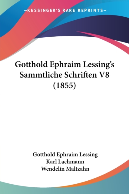 Gotthold Ephraim Lessing's Sammtliche Schriften V8 (1855), Paperback / softback Book