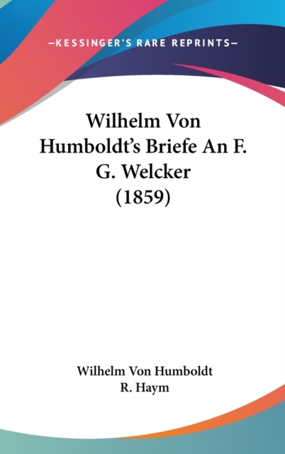 Wilhelm Von Humboldt's Briefe An F. G. Welcker (1859),  Book