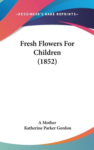 Fresh Flowers For Children (1852),  Book