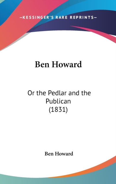 Ben Howard : Or The Pedlar And The Publican (1831),  Book