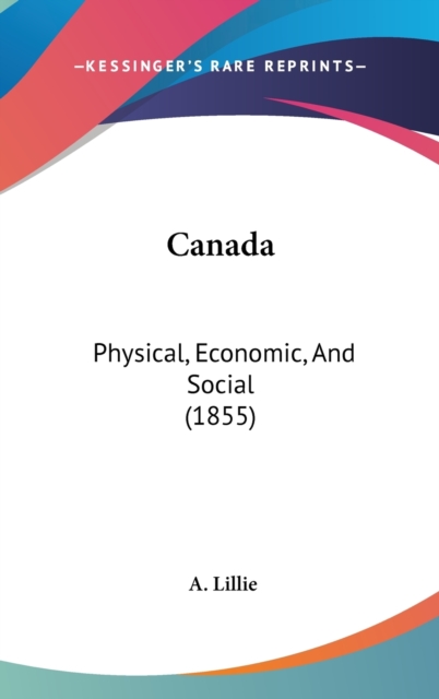 Canada : Physical, Economic, And Social (1855),  Book