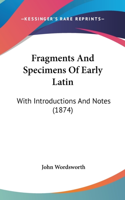 Fragments And Specimens Of Early Latin : With Introductions And Notes (1874),  Book
