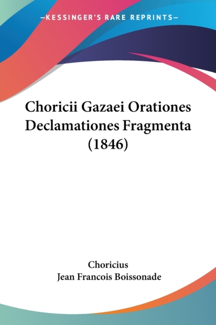 Choricii Gazaei Orationes Declamationes Fragmenta (1846), Paperback / softback Book