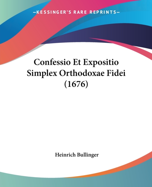 Confessio Et Expositio Simplex Orthodoxae Fidei (1676), Paperback / softback Book