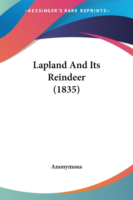 Lapland And Its Reindeer (1835), Paperback / softback Book