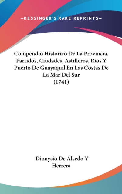 Compendio Historico De La Provincia, Partidos, Ciudades, Astilleros, Rios Y Puerto De Guayaquil En Las Costas De La Mar Del Sur (1741),  Book