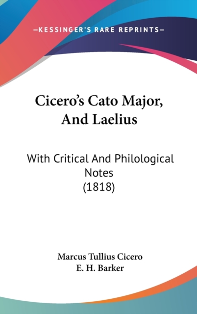 Cicero's Cato Major, And Laelius : With Critical And Philological Notes (1818),  Book