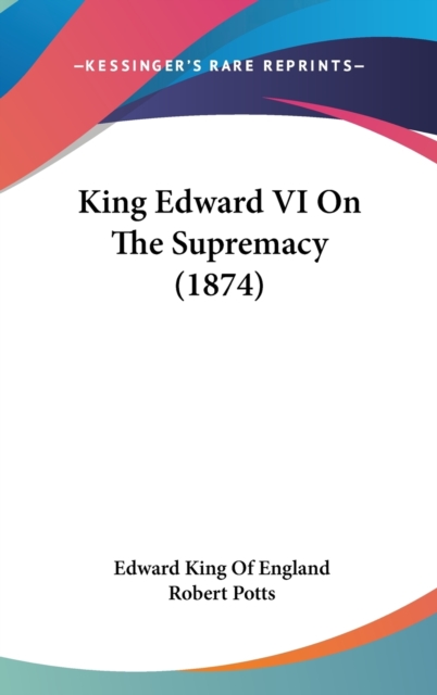 King Edward VI On The Supremacy (1874),  Book