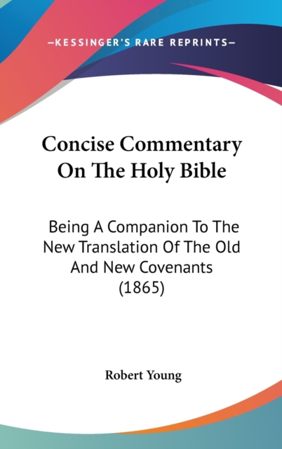 Concise Commentary On The Holy Bible : Being A Companion To The New Translation Of The Old And New Covenants (1865),  Book