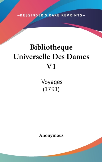 Bibliotheque Universelle Des Dames V1 : Voyages (1791),  Book
