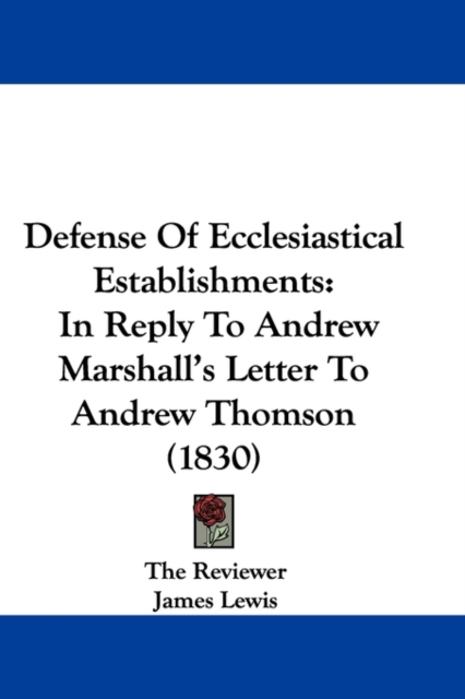 Defense Of Ecclesiastical Establishments : In Reply To Andrew Marshall's Letter To Andrew Thomson (1830), Paperback / softback Book