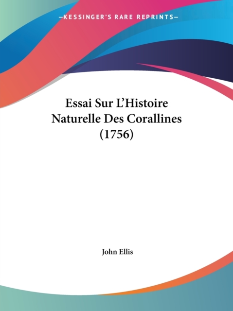 Essai Sur L'Histoire Naturelle Des Corallines (1756), Paperback / softback Book