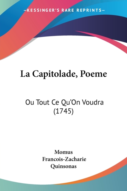 La Capitolade, Poeme : Ou Tout Ce Qu'On Voudra (1745), Paperback / softback Book
