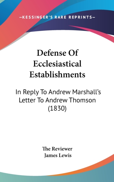 Defense Of Ecclesiastical Establishments : In Reply To Andrew Marshall's Letter To Andrew Thomson (1830),  Book