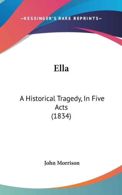 Ella : A Historical Tragedy, In Five Acts (1834),  Book