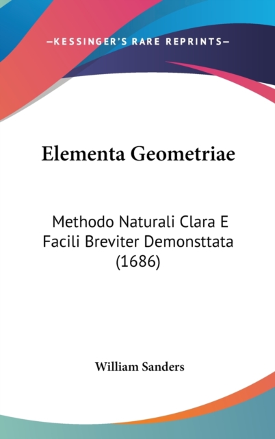 Elementa Geometriae : Methodo Naturali Clara E Facili Breviter Demonsttata (1686),  Book