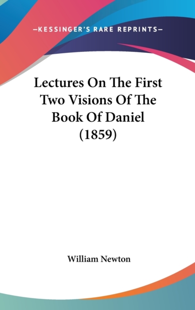 Lectures On The First Two Visions Of The Book Of Daniel (1859),  Book