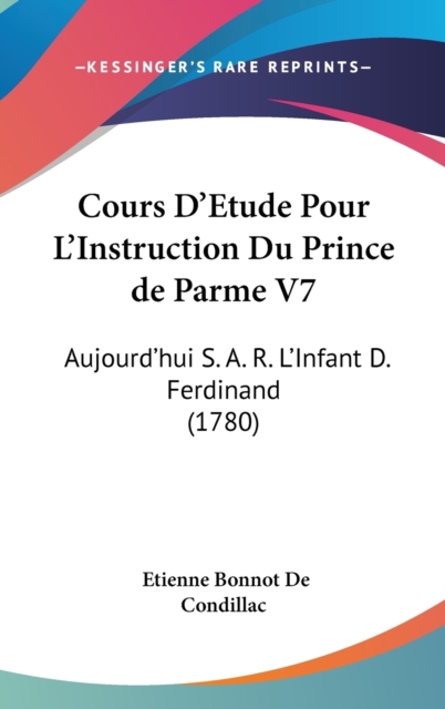 Cours D'Etude Pour L'Instruction Du Prince De Parme V7 : Aujourd'Hui S. A. R. L'Infant D. Ferdinand (1780),  Book