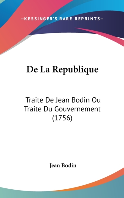 De La Republique : Traite De Jean Bodin Ou Traite Du Gouvernement (1756),  Book