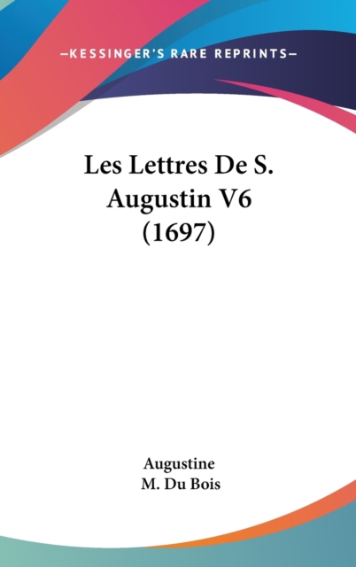 Les Lettres De S. Augustin V6 (1697),  Book