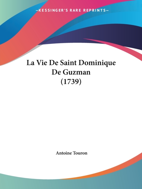 La Vie De Saint Dominique De Guzman (1739), Paperback / softback Book