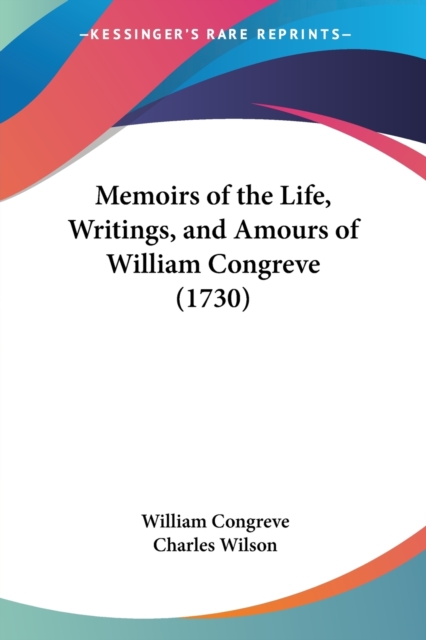 Memoirs Of The Life, Writings, And Amours Of William Congreve (1730), Paperback / softback Book