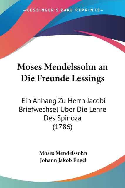 Moses Mendelssohn An Die Freunde Lessings : Ein Anhang Zu Herrn Jacobi Briefwechsel Uber Die Lehre Des Spinoza (1786), Paperback / softback Book