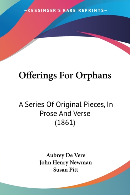 Offerings For Orphans : A Series Of Original Pieces, In Prose And Verse (1861), Paperback / softback Book