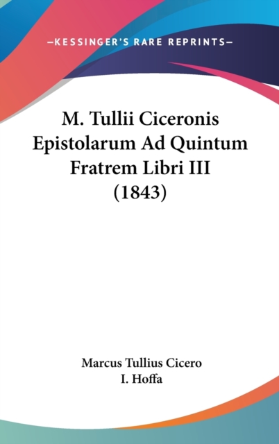 M. Tullii Ciceronis Epistolarum Ad Quintum Fratrem Libri III (1843),  Book