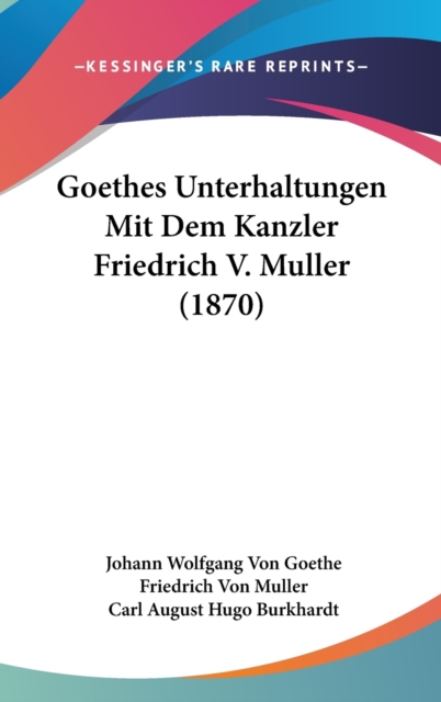 Goethes Unterhaltungen Mit Dem Kanzler Friedrich V. Muller (1870),  Book
