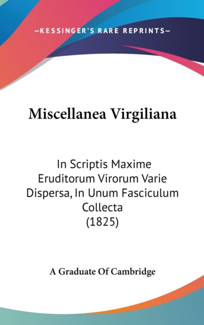 Miscellanea Virgiliana : In Scriptis Maxime Eruditorum Virorum Varie Dispersa, In Unum Fasciculum Collecta (1825),  Book