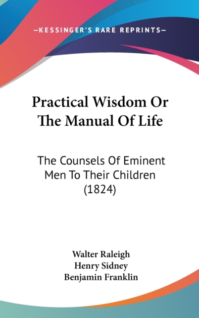 Practical Wisdom Or The Manual Of Life : The Counsels Of Eminent Men To Their Children (1824),  Book