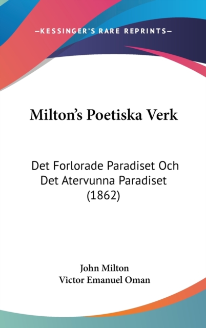 Milton's Poetiska Verk : Det Forlorade Paradiset Och Det Atervunna Paradiset (1862),  Book