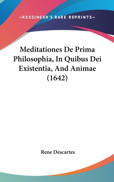 Meditationes De Prima Philosophia, In Quibus Dei Existentia, And Animae (1642),  Book