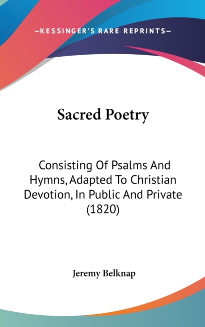 Sacred Poetry : Consisting Of Psalms And Hymns, Adapted To Christian Devotion, In Public And Private (1820),  Book