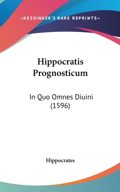 Hippocratis Prognosticum : In Quo Omnes Diuini (1596),  Book