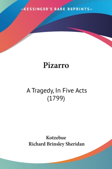 Pizarro : A Tragedy, In Five Acts (1799), Paperback / softback Book