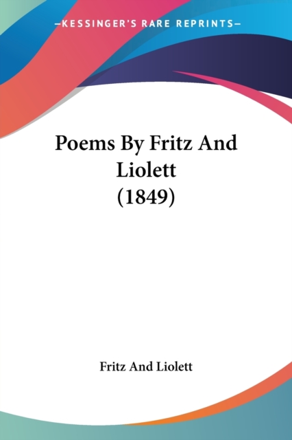 Poems By Fritz And Liolett (1849), Paperback / softback Book