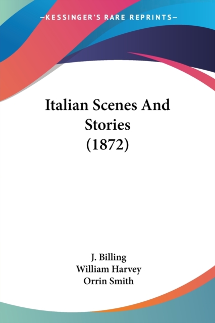 Italian Scenes And Stories (1872), Paperback / softback Book