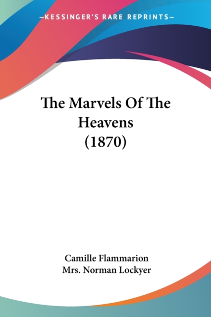 The Marvels Of The Heavens (1870), Paperback / softback Book