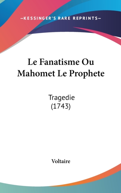 Le Fanatisme Ou Mahomet Le Prophete : Tragedie (1743),  Book