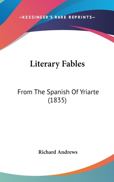 Literary Fables : From The Spanish Of Yriarte (1835),  Book