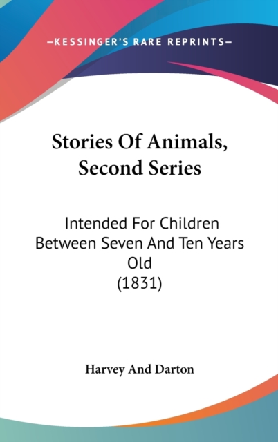 Stories Of Animals, Second Series : Intended For Children Between Seven And Ten Years Old (1831),  Book