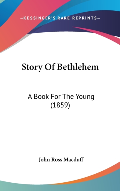 Story Of Bethlehem : A Book For The Young (1859),  Book
