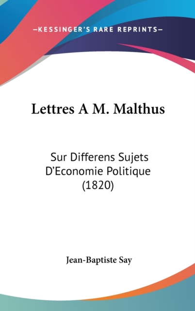 Lettres A M. Malthus : Sur Differens Sujets D'Economie Politique (1820),  Book