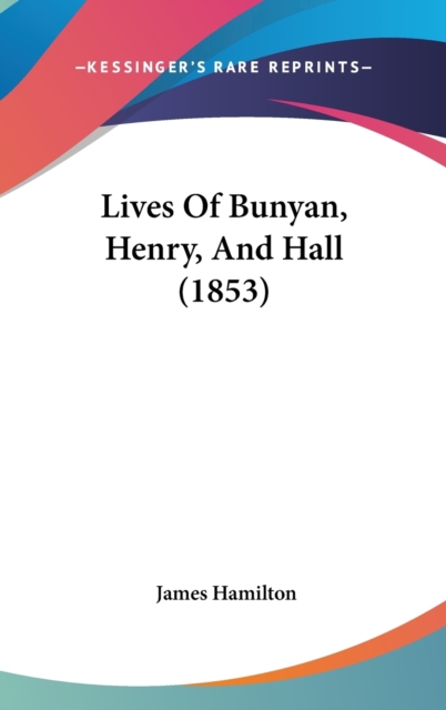 Lives Of Bunyan, Henry, And Hall (1853),  Book