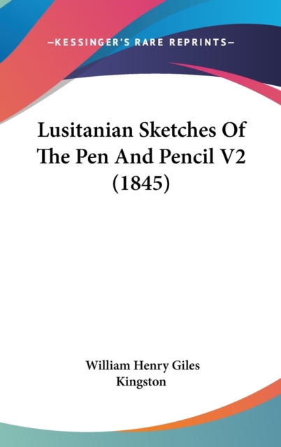Lusitanian Sketches Of The Pen And Pencil V2 (1845),  Book