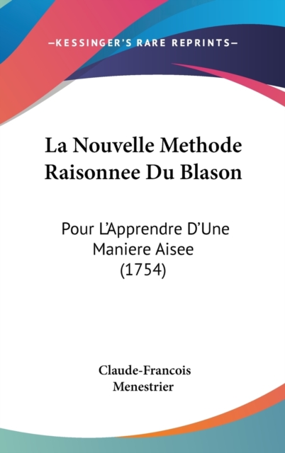 La Nouvelle Methode Raisonnee Du Blason : Pour L'Apprendre D'Une Maniere Aisee (1754),  Book
